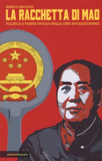 La racchetta di Mao - Marco Bagozzi - Libro Bepress 2022 | Libraccio.it