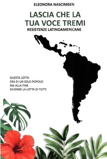 Lasci che la tua voce tremi. Resistenze latinoamericane - Eleonora Nascimben - Libro Bepress 2024 | Libraccio.it