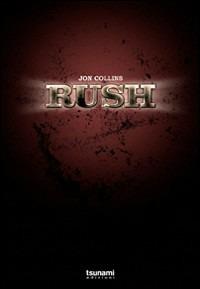 Rush. 1974-2004. I primi trent'anni - Jon Collins - Libro Tsunami 2009, Gli uragani | Libraccio.it