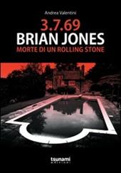 3.7.69. Brian Jones. Morte di un Rolling Stone