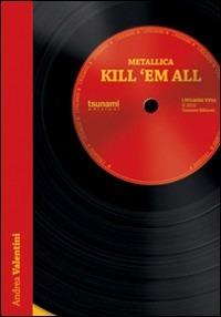 Kill 'em all. Ediz. italiana - Andrea Valentini - Libro Tsunami 2010, I fulmini | Libraccio.it