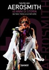 Aerosmith. 40 anni di storia. Dai Toxic Twins a Guitar Hero