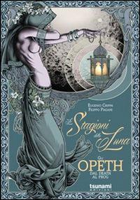 Le stagioni della luna. Gli Opeth, dal Death al Prog - Eugenio Crippa, Filippo Pagani - Libro Tsunami 2014, Gli uragani | Libraccio.it