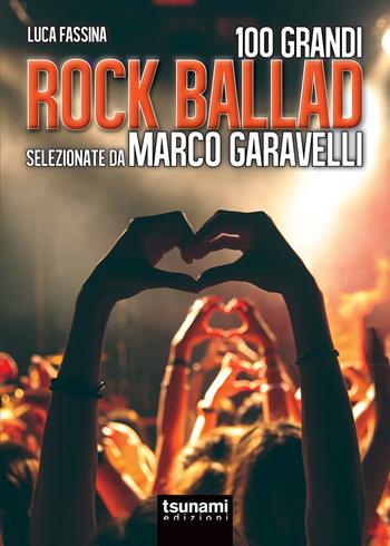 Rock ballads selezionate da Marco Garavelli - Marco Garavelli, Luca Fassina - Libro Tsunami 2017, I tifoni | Libraccio.it