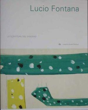 Lucio Fontana. Le scritture del disegno - G. Bianchino, Angela Vettese - Libro Fondazione Arnaldo Pomodoro 2009 | Libraccio.it
