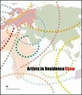 Artists in residence show. Catalogo della mostra. Ediz. multilingue