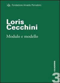 Loris Cecchini. Modulo e modello - Marco Meneguzzo - Libro Fondazione Arnaldo Pomodoro 2014, I quaderni | Libraccio.it