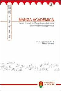 Manga Academica. Rivista di studi sul fumetto e sul cinema di animazione giapponese (2009). Vol. 2  - Libro La Torre Editrice 2009, Oriente | Libraccio.it