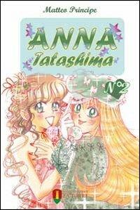Anna Tatashima. Vol. 2 - Matteo Principe - Libro La Torre Editrice 2010, Fumetti | Libraccio.it