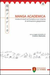 Manga Academica. Rivista di studi sul fumetto e sul cinema di animazione giapponese (2011). Vol. 4  - Libro La Torre Editrice 2011, Oriente | Libraccio.it