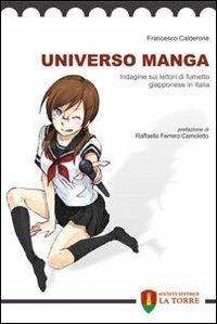Universo manga. Indagine sui lettori di fumetto giapponese in Italia - Francesco Calderone - Libro La Torre Editrice 2011, Culture | Libraccio.it
