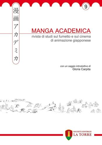 Manga Academica. Rivista di studi sul fumetto e sul cinema di animazione giapponese. Ediz. illustrata. Vol. 9  - Libro La Torre Editrice 2016, Oriente | Libraccio.it