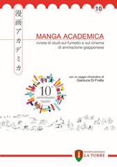 Manga Academica. Rivista di studi sul fumetto e sul cinema di animazione giapponese (2017). Vol. 10