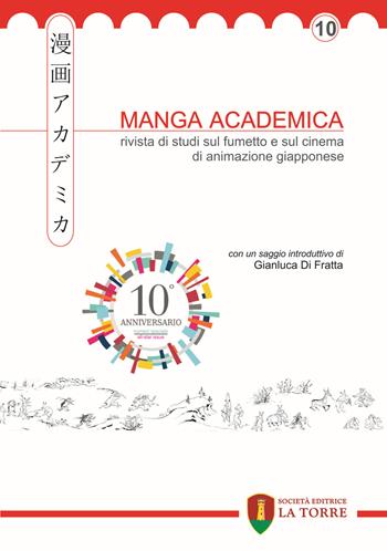 Manga Academica. Rivista di studi sul fumetto e sul cinema di animazione giapponese (2017). Vol. 10  - Libro La Torre Editrice 2017, Oriente | Libraccio.it