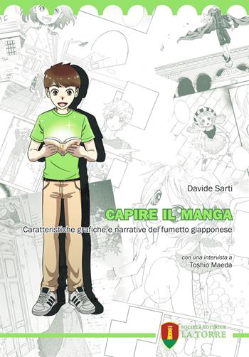 Capire il manga. Caratteristiche grafiche e narrative del fumetto giapponese - Davide Sarti - Libro La Torre Editrice 2018, Manuali | Libraccio.it