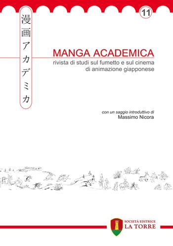 Manga academica. Rivista di studi sul fumetto e sul cinema di animazione giapponese (2018). Vol. 11  - Libro La Torre Editrice 2018, Oriente | Libraccio.it