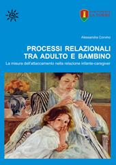 Processi relazionali tra adulto e bambino. La misura dell'attaccamento nella relazione infante-caregiver