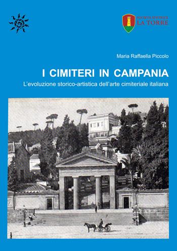 I cimiteri in Campania. L'evoluzione storico-artistica dell'arte cimiteriale italiana - Maria Raffaella Piccolo - Libro La Torre Editrice 2020, Orizzonte Scuola | Libraccio.it