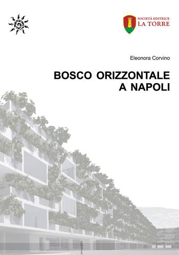 Bosco Orizzontale a Napoli - Eleonora Corvino - Libro La Torre Editrice 2020, Orizzonte Scuola | Libraccio.it