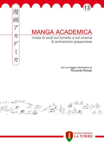 Manga Academica. Rivista di studi sul fumetto e sul cinema di animazione giapponese (2020). Vol. 13  - Libro La Torre Editrice 2020, Oriente | Libraccio.it
