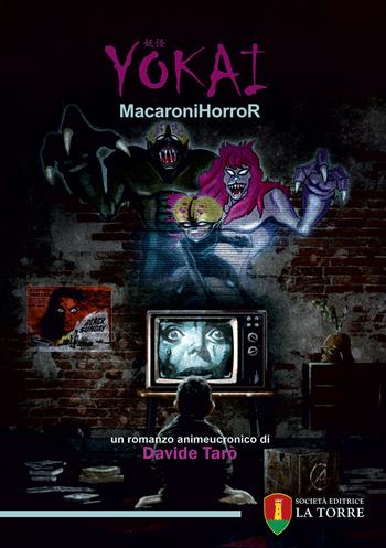 Yökai. MacaroniHorroR - Davide Tarò - Libro La Torre Editrice 2024, Narrazioni | Libraccio.it