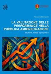 La valutazione delle performance nella pubblica amministrazione. Strumenti, metodi e prospettive