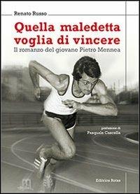 Quella maledetta voglia di vincere. Il romanzo del giovane Pietro Mennea - Renato Russo - Libro Rotas 2013 | Libraccio.it