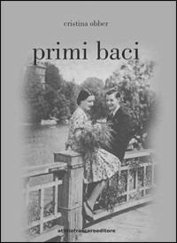 Primi baci - Cristina Obber - Libro Attiliofraccaroeditore 2009 | Libraccio.it