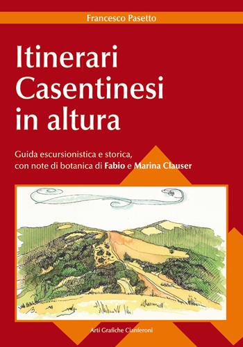 Itinerari casentinesi in altura. Guida escursionistica e storica - Francesco Pasetto - Libro AGC 2008 | Libraccio.it