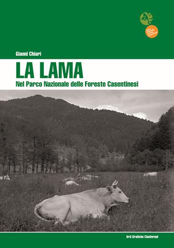 La Lama nel Parco Nazionale delle Foreste Casentinesi - Gianni Chiari - Libro AGC 2010 | Libraccio.it