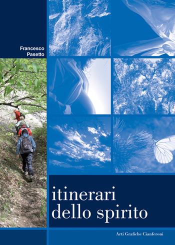 Itinerari dello spirito - Francesco Pasetto - Libro AGC 2010 | Libraccio.it