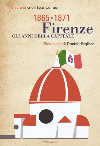 Firenze, gli anni della capitale (1865-1871)  - Libro AGC 2015, Memoria | Libraccio.it