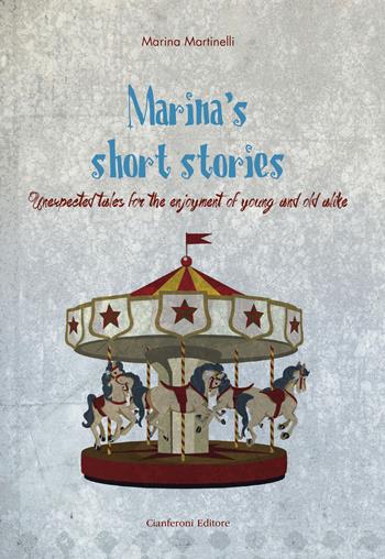 Marina's short stories. Unexpected tales for the enjoyment of young and old alike - Marina Martinelli - Libro AGC 2015 | Libraccio.it