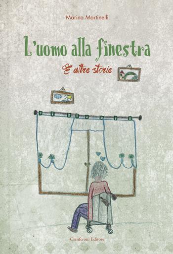 L' uomo alla finestra e altre storie - Marina Martinelli - Libro AGC 2016 | Libraccio.it