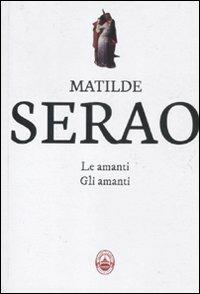 Le amanti-Gli amanti - Matilde Serao - Libro Guide Moizzi 2012, I grandi classici Bramante | Libraccio.it