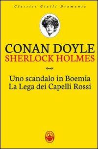 Uno scandalo in Boemia-La lega dei capelli rossi - Arthur Conan Doyle - Libro Guidemoizzi 2012, Classici gialli Bramante | Libraccio.it