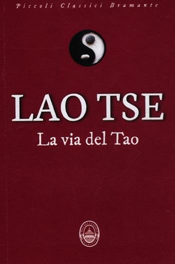 La via del Tao - Lao Tzu - Libro Guidemoizzi 2012, Piccoli classici Bramante | Libraccio.it