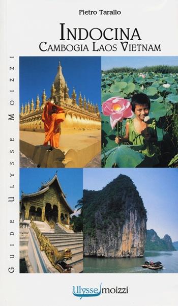 Indocina. Vietnam-Laos-Cambogia - Pietro Tarallo - Libro Guidemoizzi 2013 | Libraccio.it