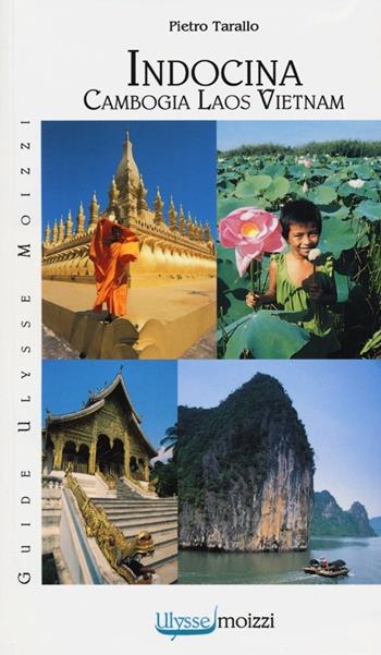 Indocina. Vietnam-Laos-Cambogia - Pietro Tarallo - Libro Guide Moizzi 2013 | Libraccio.it