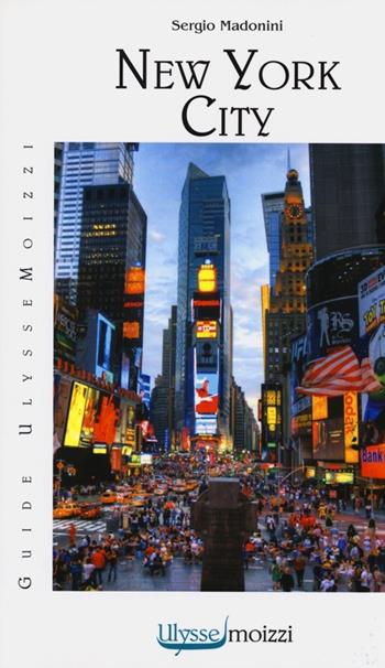 New York City - Sergio Madonini - Libro Guidemoizzi 2013 | Libraccio.it