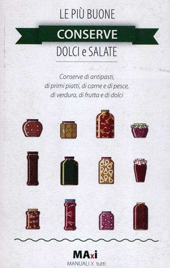 Le più buone conserve dolci e salate - Alessia Bernardini, Marco Zulberti - Libro Guidemoizzi 2012, MAXI | Libraccio.it
