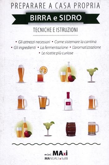 Preparare a casa propria birra e sidro. Tecniche e istruzioni - Alessandro Guzzi - Libro Guidemoizzi 2012, MAXI | Libraccio.it