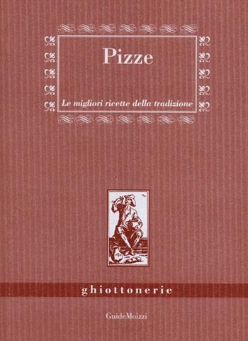 Pizze - Benedetta Marazzi, Giuliana Attolini, M. Eugenia Zaja - Libro Guidemoizzi 2012, Ghiottonerie | Libraccio.it