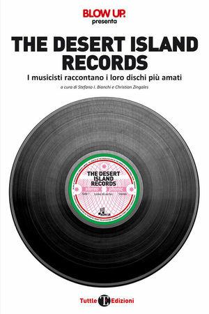 The desert island records. I musicisti raccontano i loro dischi più amati  - Libro Tuttle 2009, Libri di Harry | Libraccio.it