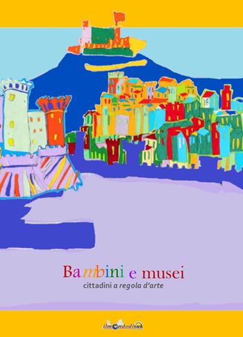 Bambini e musei. Cittadini a regola d'arte - Luigi Filadoro - Libro Ilmondodisuk 2020 | Libraccio.it