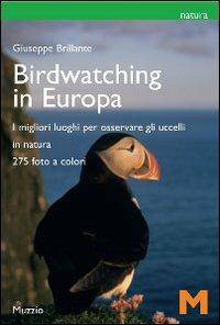 Il birdwatching in Europa. I migliori luoghi per osservare gli uccelli - Giuseppe Brillante - Libro GEM Edizioni 2008, Natura | Libraccio.it