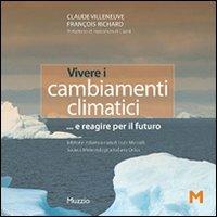 Vivere i cambiamenti climatici... e reagire per il futuro - Claude Villeneuve, François Richard - Libro GEM Edizioni 2008, Energia | Libraccio.it