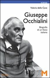 Giuseppe Occhialini. Biografia di un fisico italiano