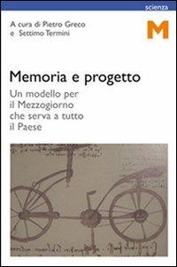 Memoria e progetto. Un modello per il Mezzogiorno che serva a tutto il paese  - Libro GEM Edizioni 2010, Scienza | Libraccio.it