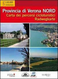 Provincia di Verona Nord. Provincia di Verona Sud. Carta dei percorsi cicloturistici. Radwegkarte  - Libro Scripta 2010 | Libraccio.it